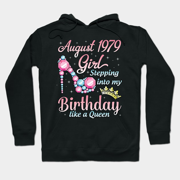 August 1979 Girl Stepping Into My Birthday 41 Years Like A Queen Happy Birthday To Me You Hoodie by DainaMotteut